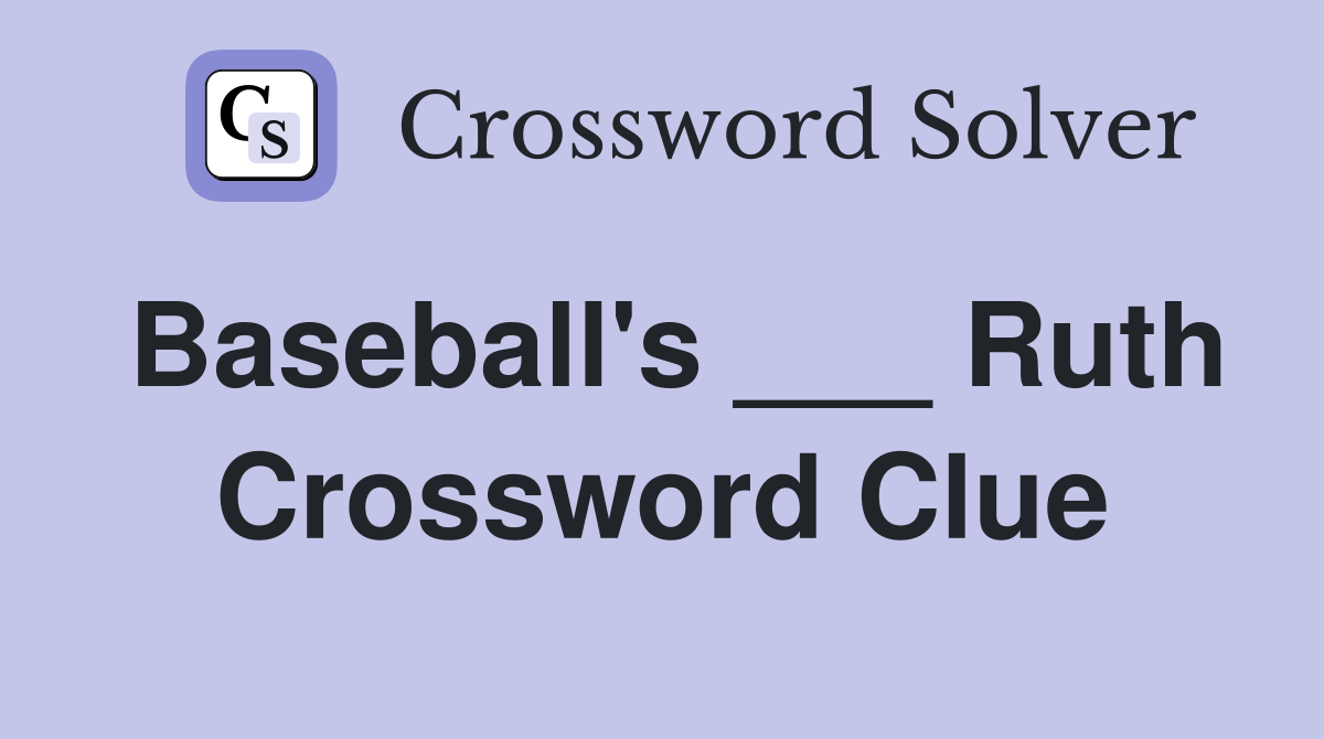 Baseball's ___ Ruth Crossword Clue