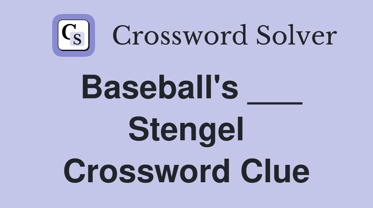 Baseball's ___ Stengel Crossword Clue