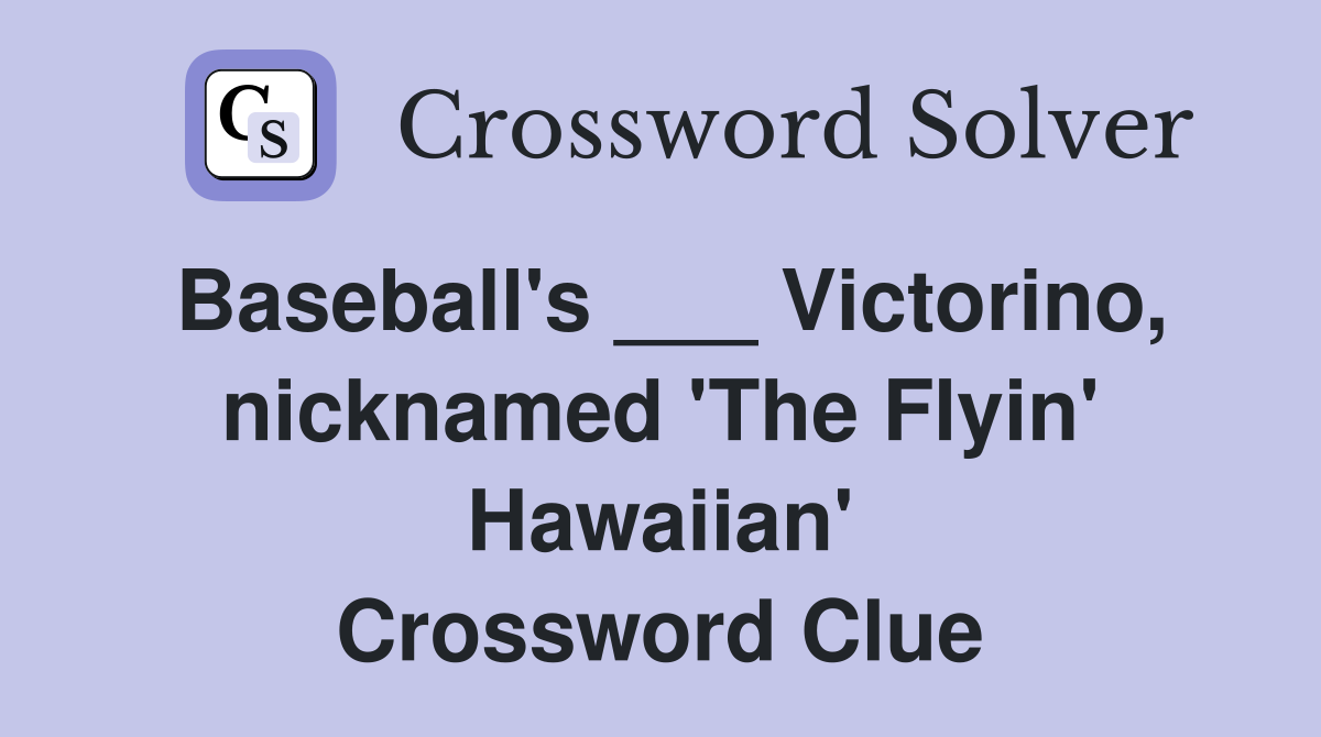 Baseball's ___ Victorino, nicknamed 'The Flyin' Hawaiian' Crossword Clue