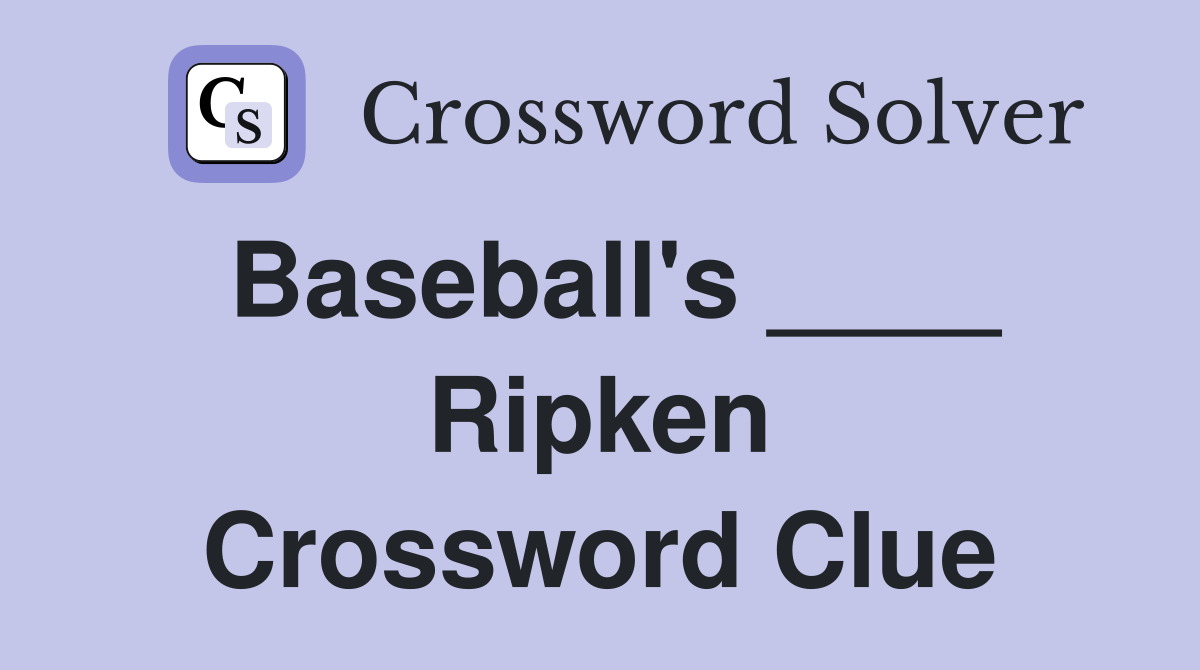 Baseball's ____ Ripken Crossword Clue