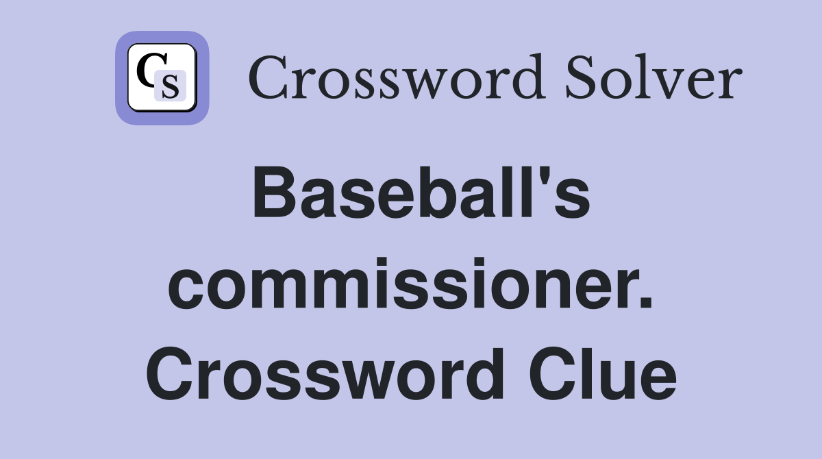 Baseball's commissioner. Crossword Clue
