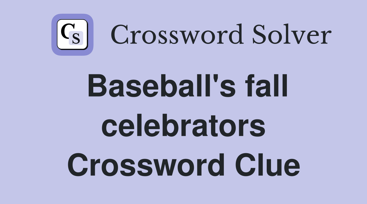 Baseball's fall celebrators Crossword Clue