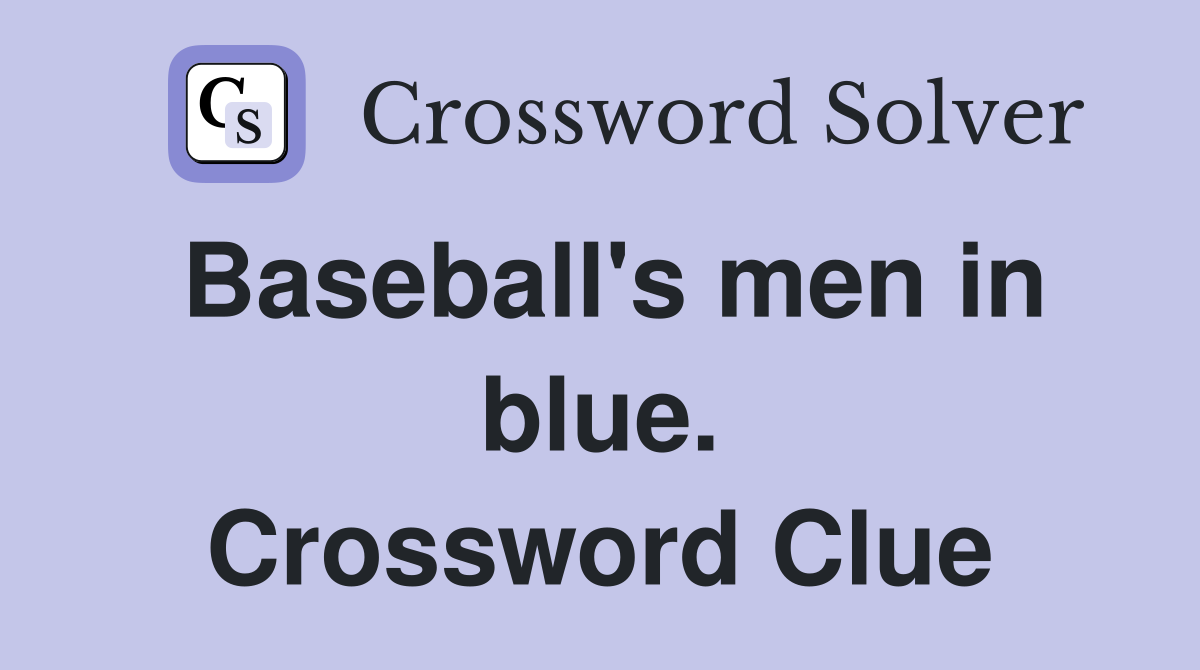 Baseball's men in blue. Crossword Clue
