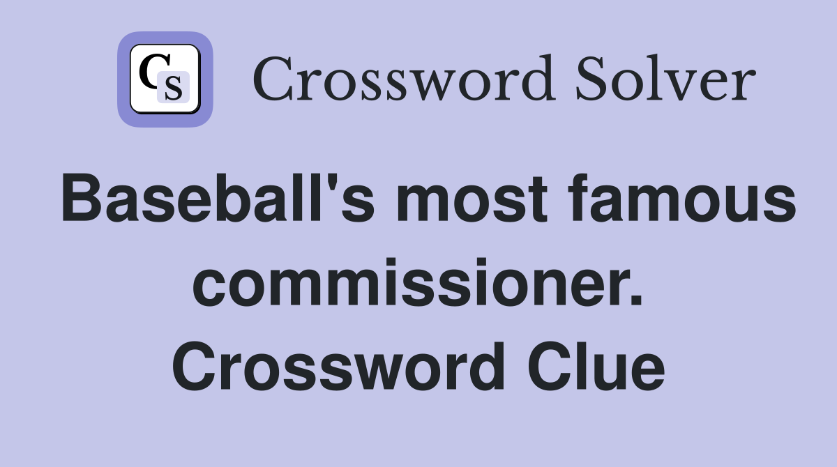 Baseball's most famous commissioner. Crossword Clue