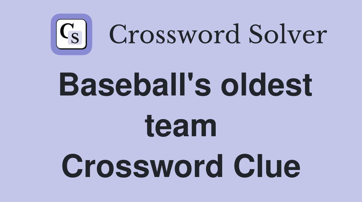 Baseball's oldest team Crossword Clue
