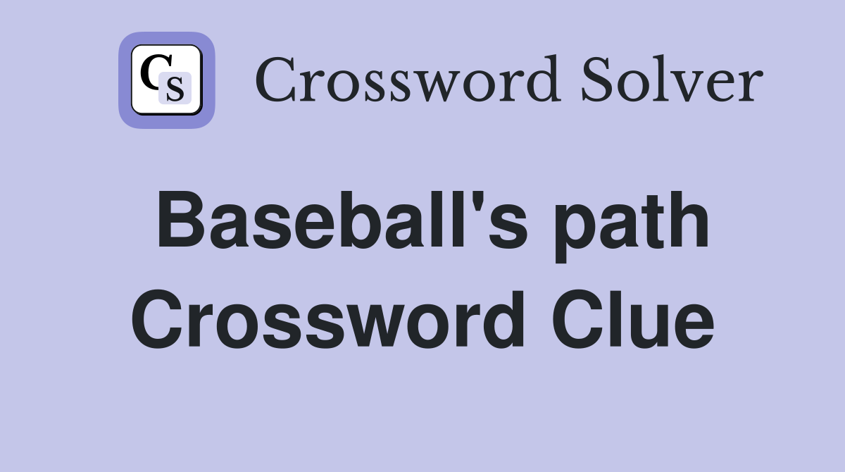 Baseball's path Crossword Clue