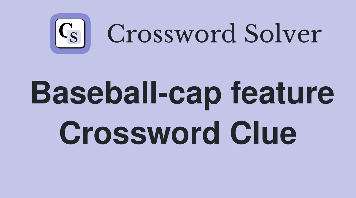 Baseball-cap feature Crossword Clue