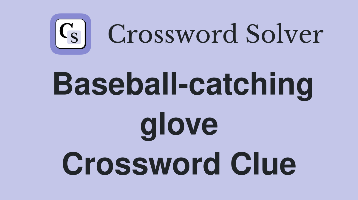 Baseball-catching glove Crossword Clue