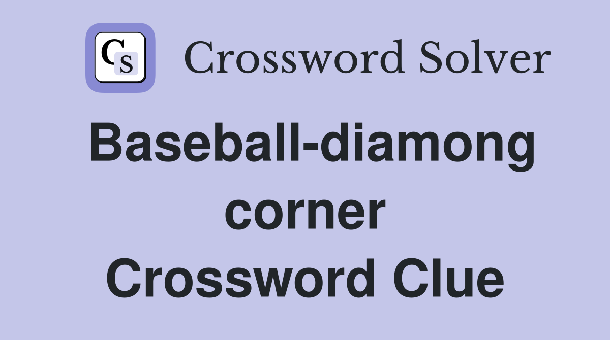 Baseball-diamong corner Crossword Clue