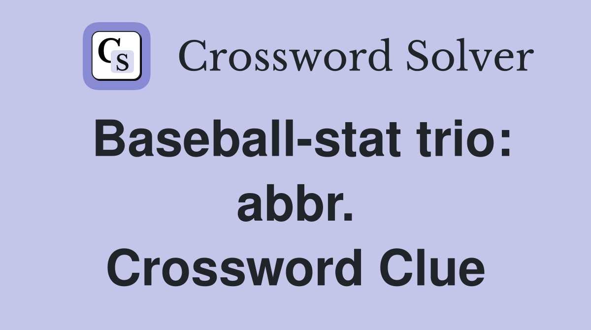 Baseball-stat trio: abbr. Crossword Clue