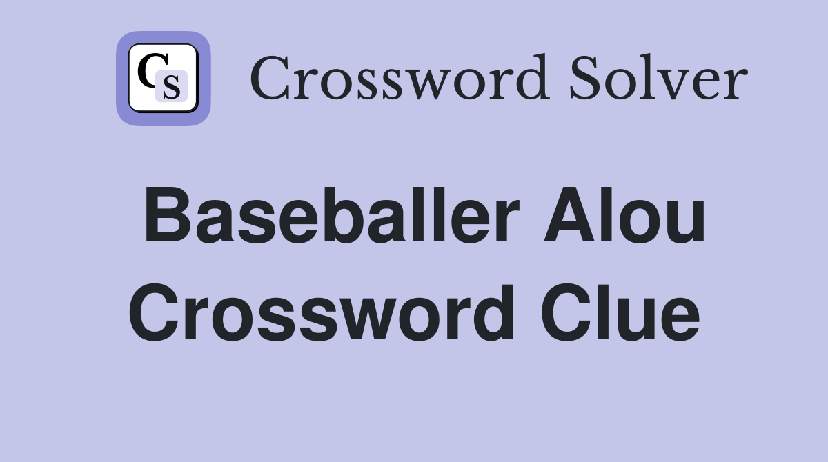 Baseballer Alou Crossword Clue