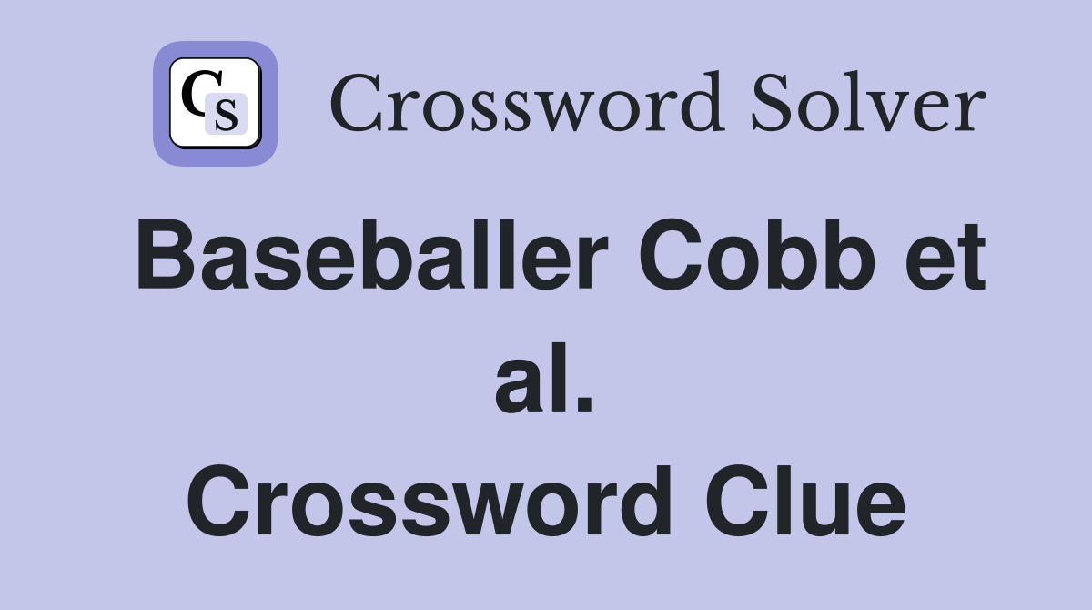 Baseballer Cobb et al. Crossword Clue
