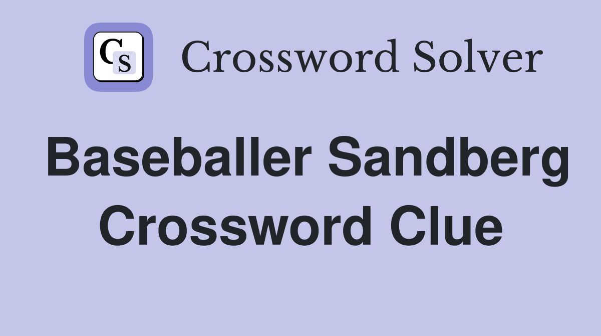 Baseballer Sandberg Crossword Clue