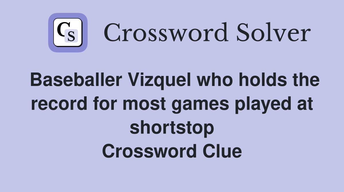 Baseballer Vizquel who holds the record for most games played at shortstop Crossword Clue