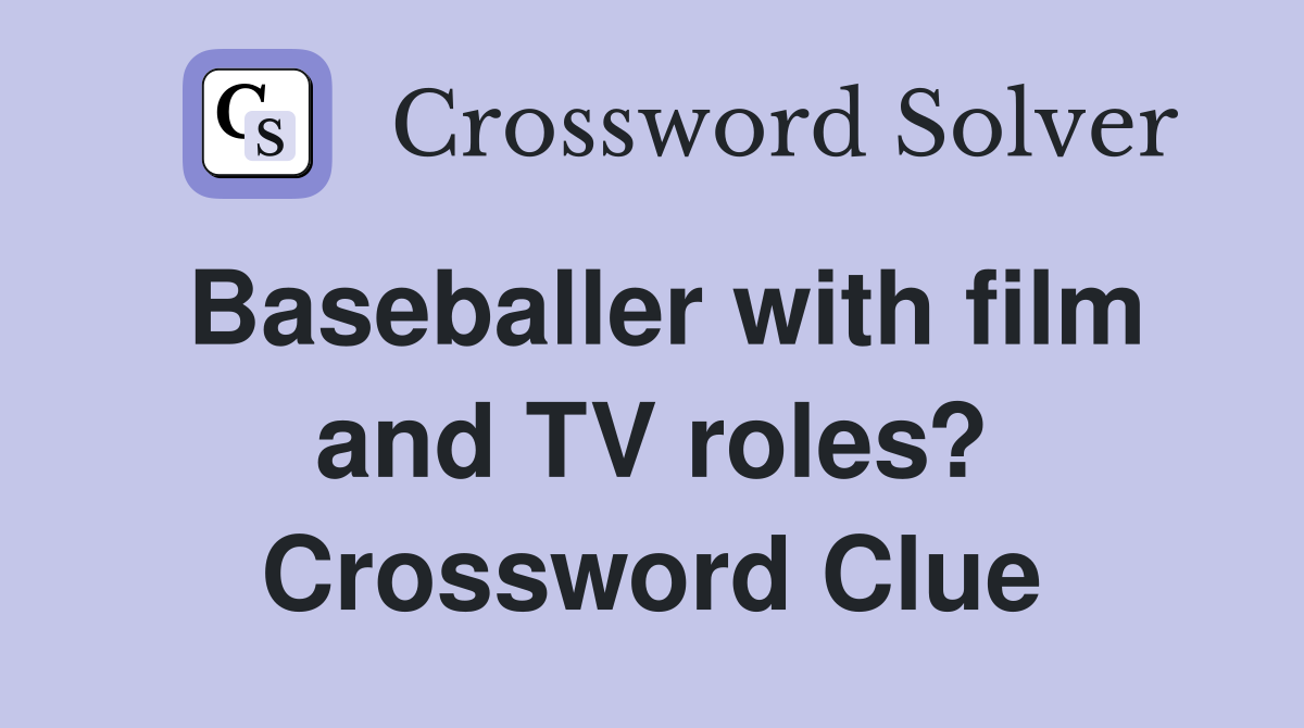 Baseballer with film and TV roles? Crossword Clue