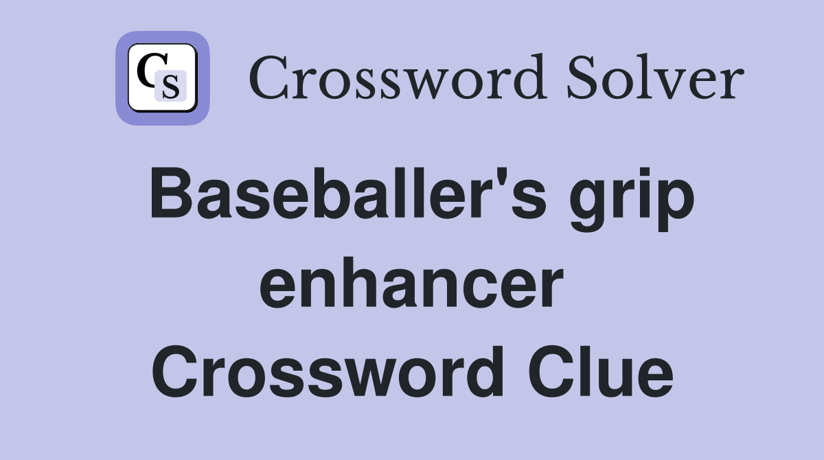 Baseballer's grip enhancer Crossword Clue