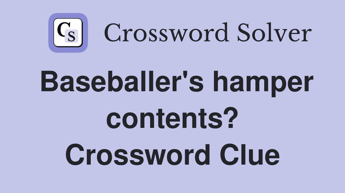 Baseballer's hamper contents? Crossword Clue