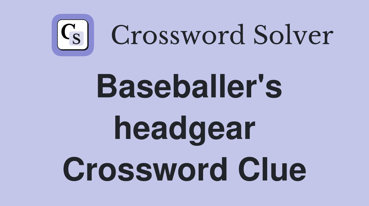 Baseballer's headgear Crossword Clue