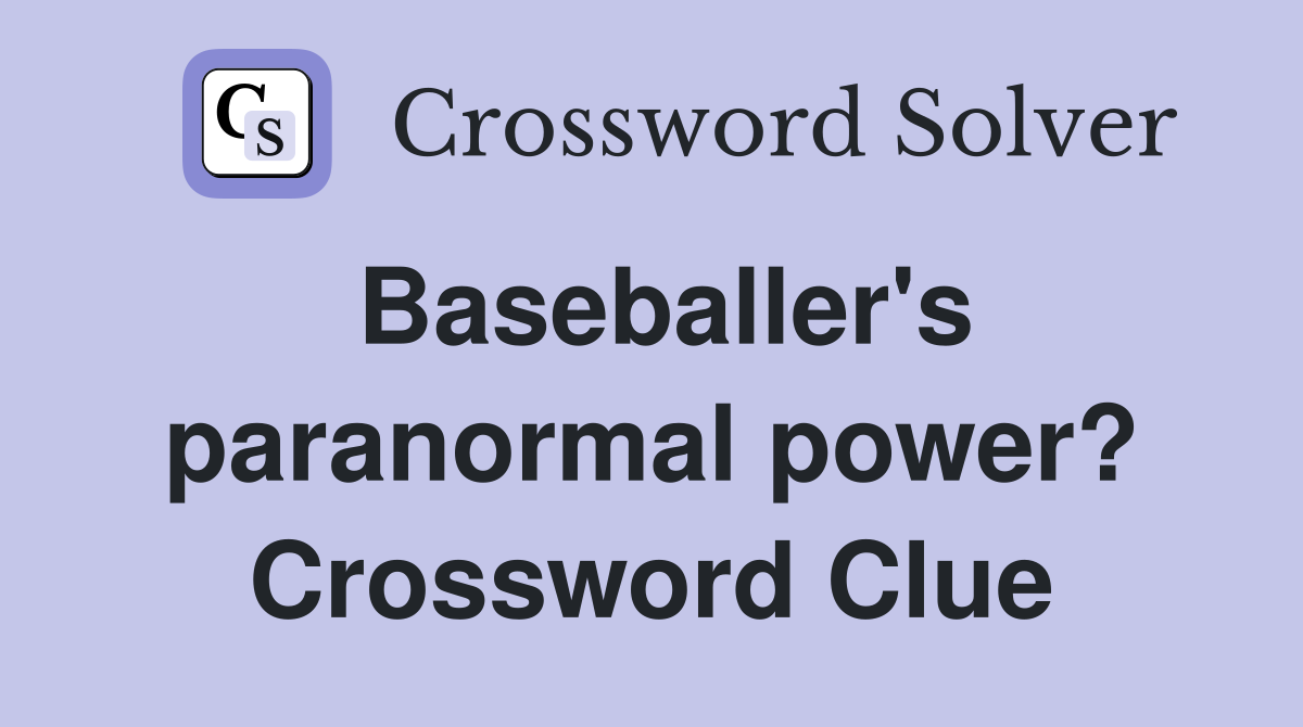 Baseballer's paranormal power? Crossword Clue