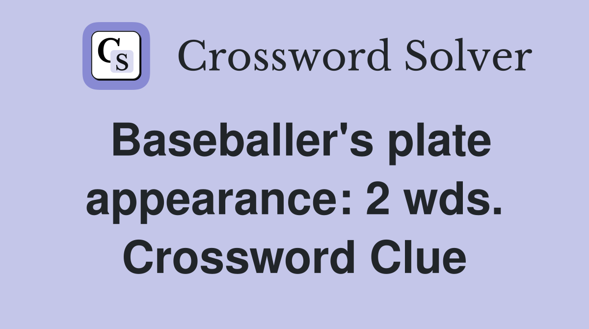 Baseballer's plate appearance: 2 wds. Crossword Clue