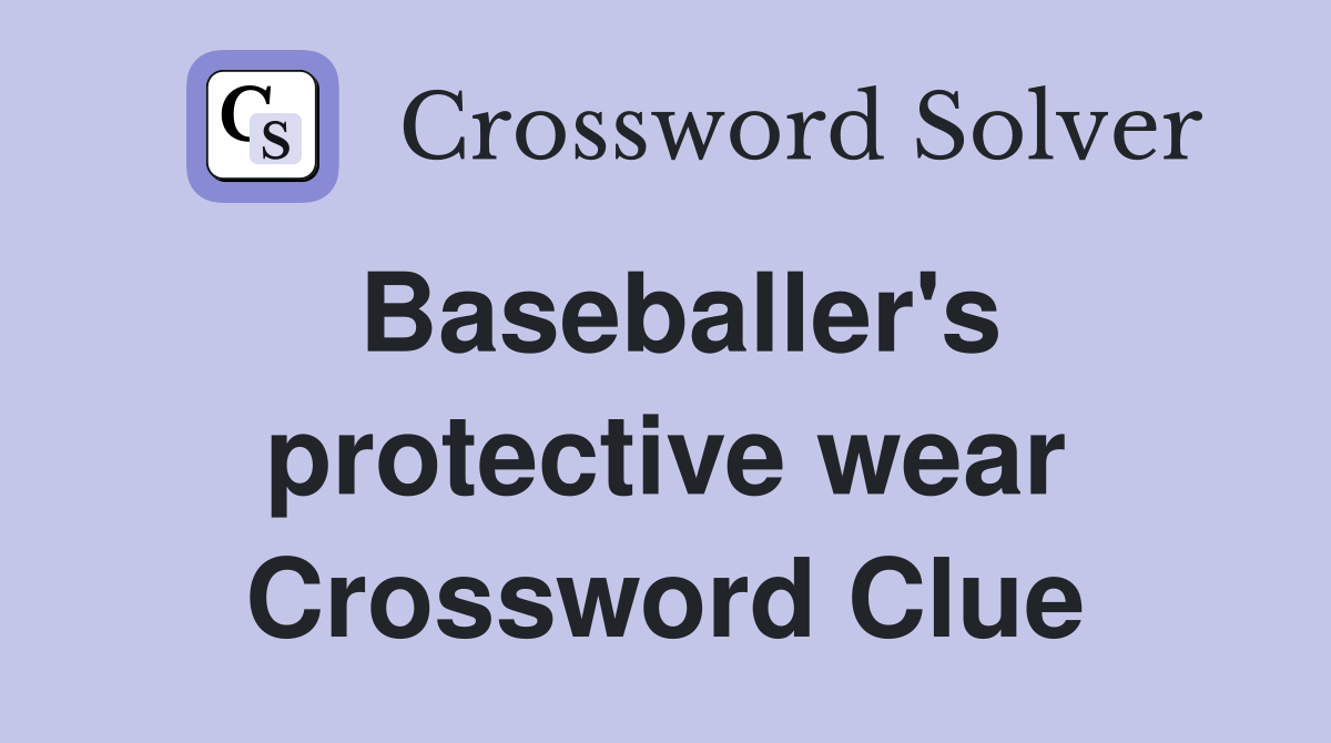 Baseballer's protective wear Crossword Clue