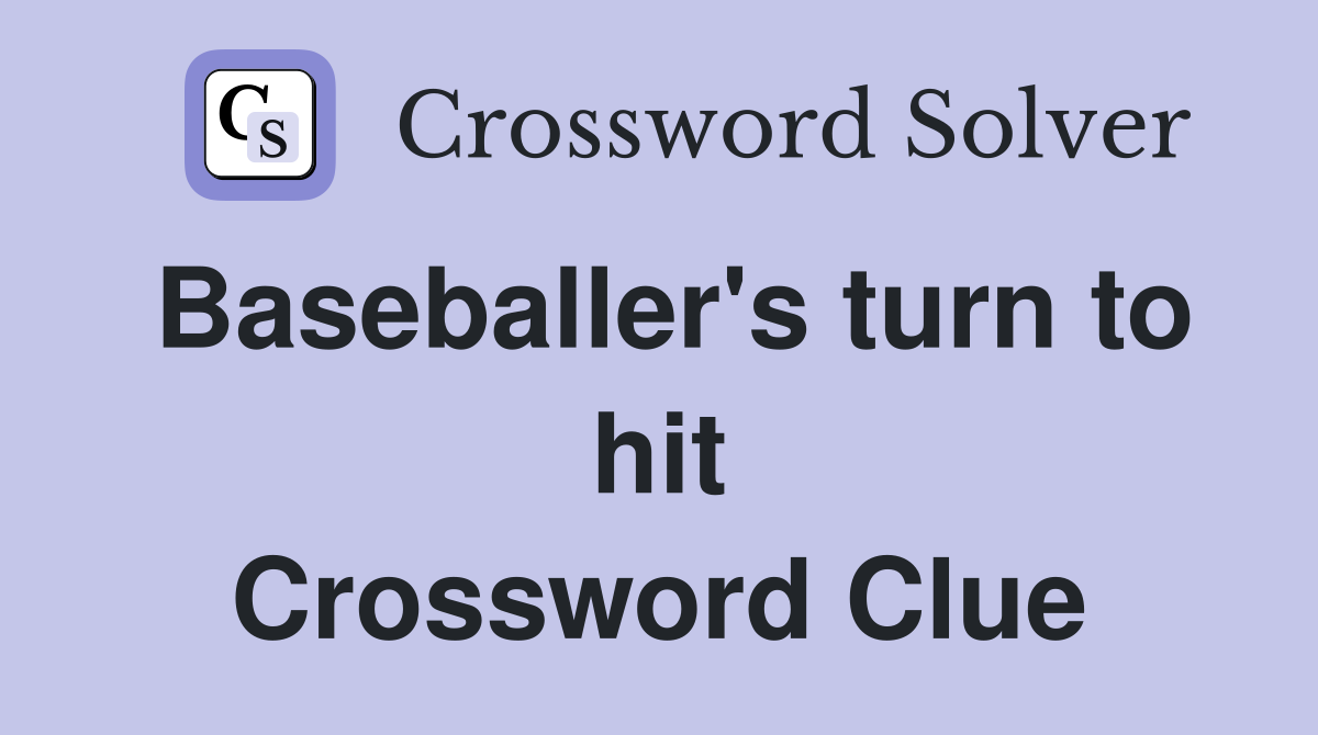 Baseballer's turn to hit Crossword Clue