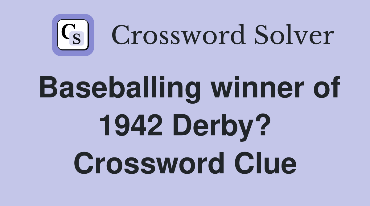 Baseballing winner of 1942 Derby? Crossword Clue