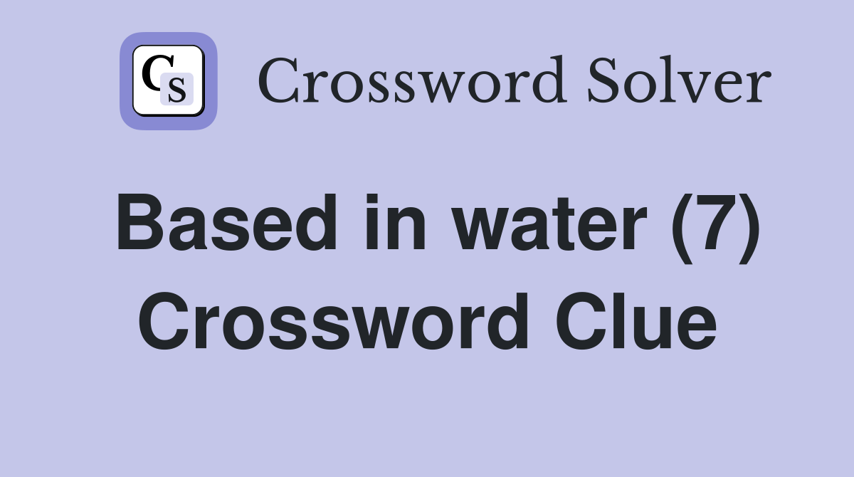 Based in water (7) Crossword Clue