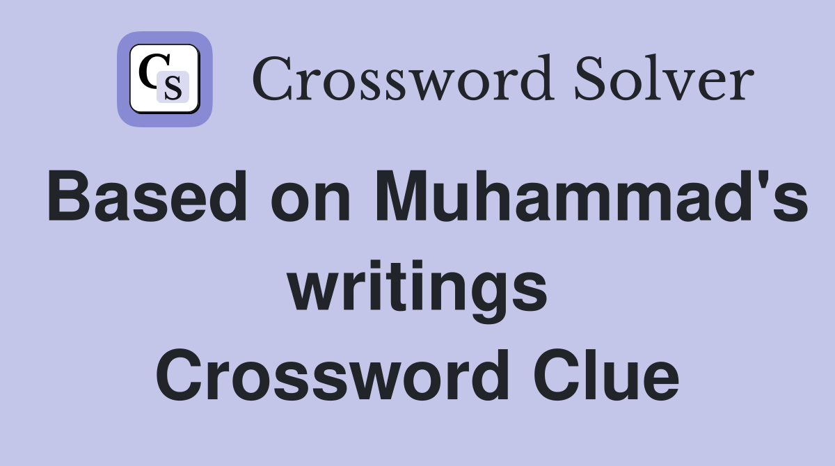 Based on Muhammad's writings Crossword Clue
