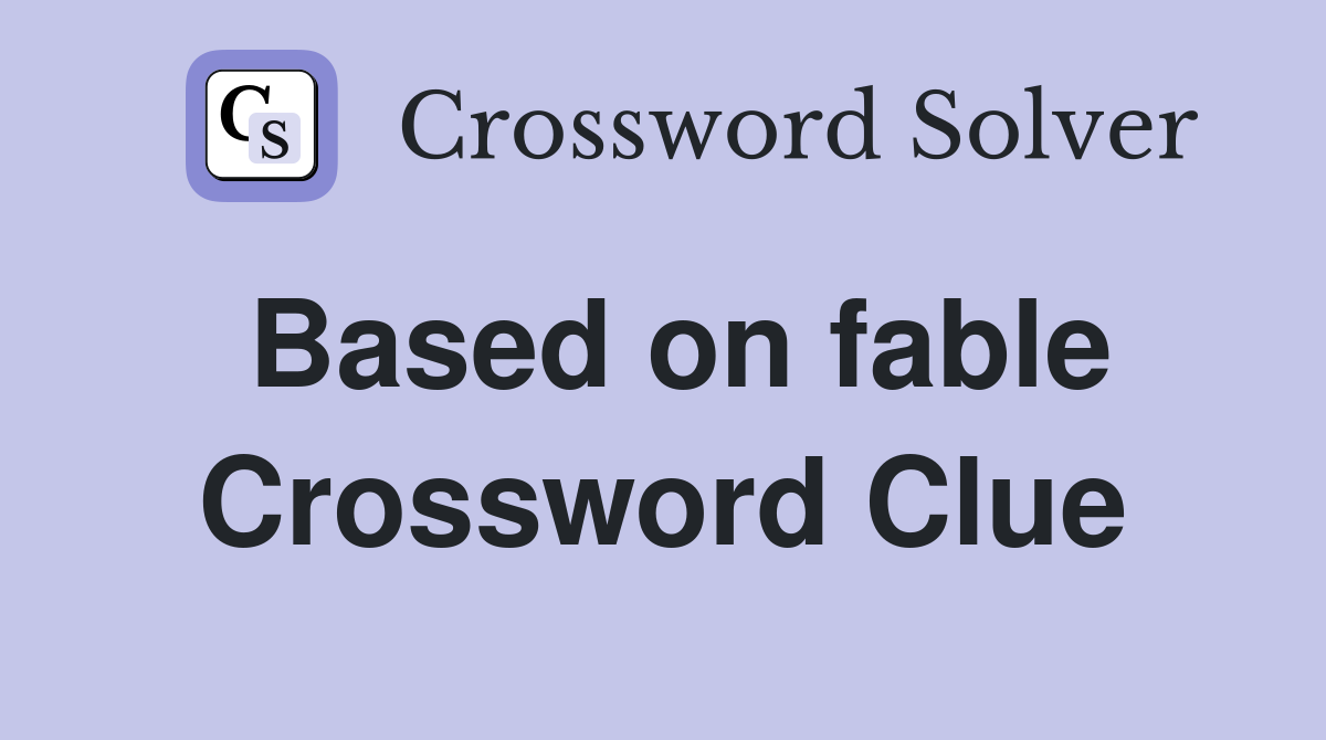 Based on fable Crossword Clue