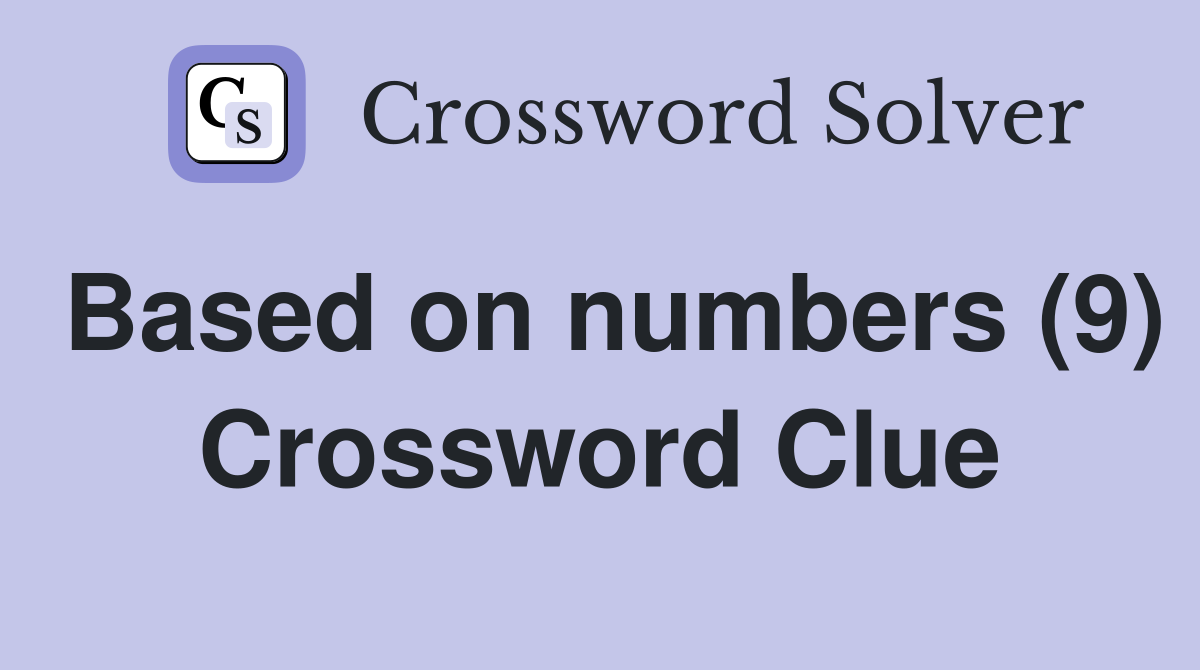 Based on numbers (9) Crossword Clue