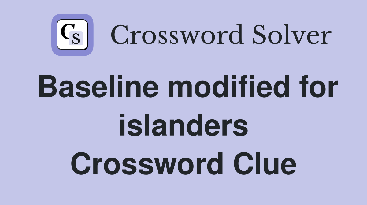 Baseline modified for islanders Crossword Clue