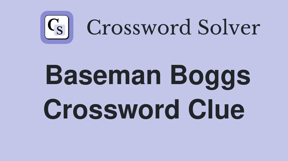 Baseman Boggs Crossword Clue