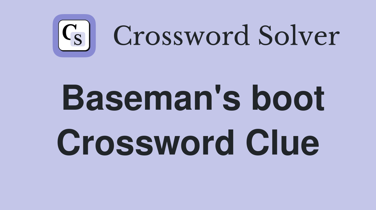 Baseman's boot Crossword Clue
