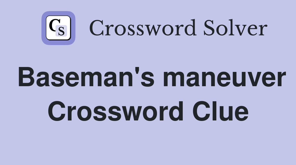 Baseman's maneuver Crossword Clue