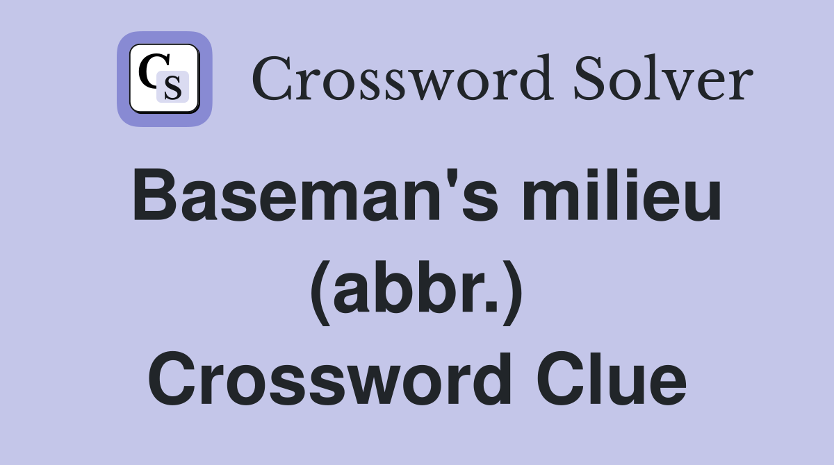 Baseman's milieu (abbr.) Crossword Clue