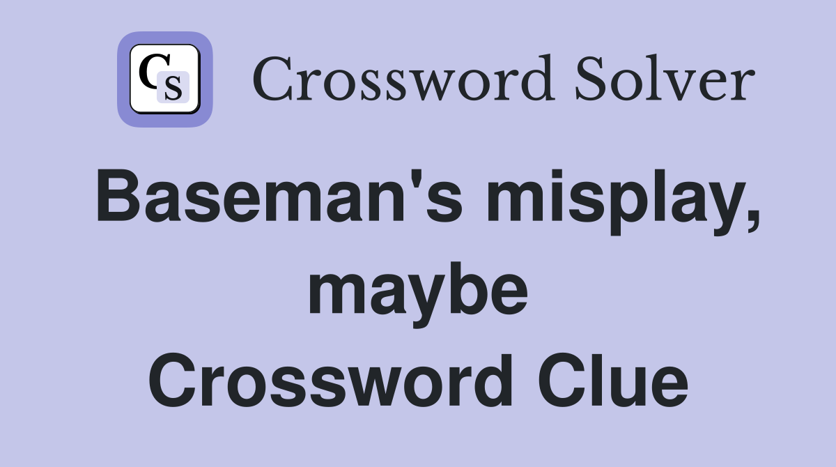 Baseman's misplay, maybe Crossword Clue