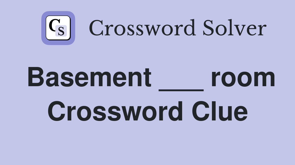 Basement ___ room Crossword Clue