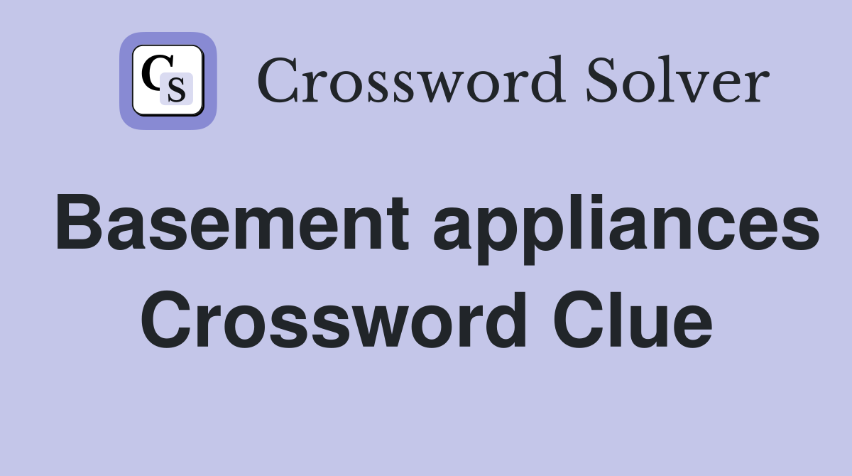 Basement appliances Crossword Clue