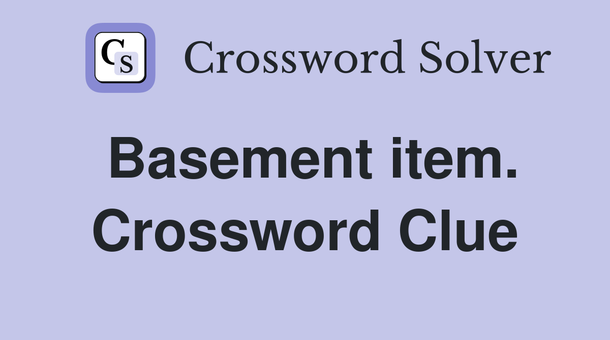 Basement item. Crossword Clue