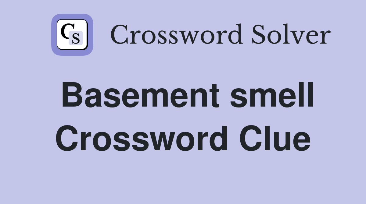 Basement smell Crossword Clue