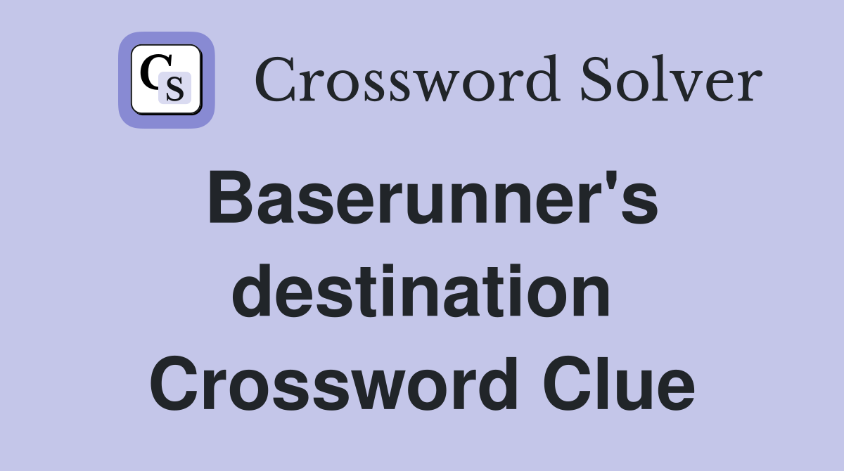 Baserunner's destination Crossword Clue