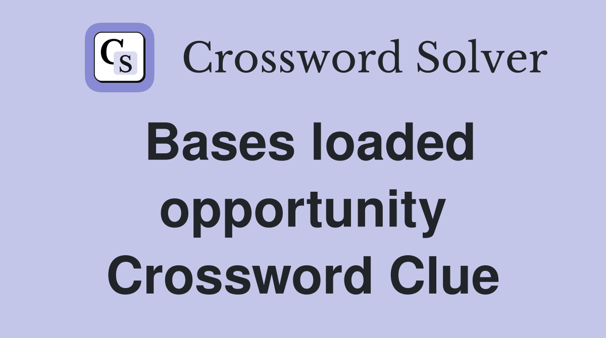 Bases loaded opportunity Crossword Clue