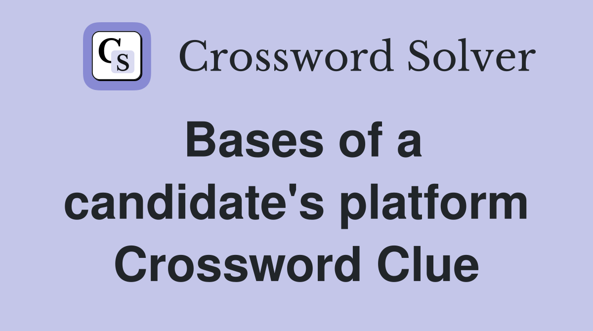 Bases of a candidate's platform Crossword Clue