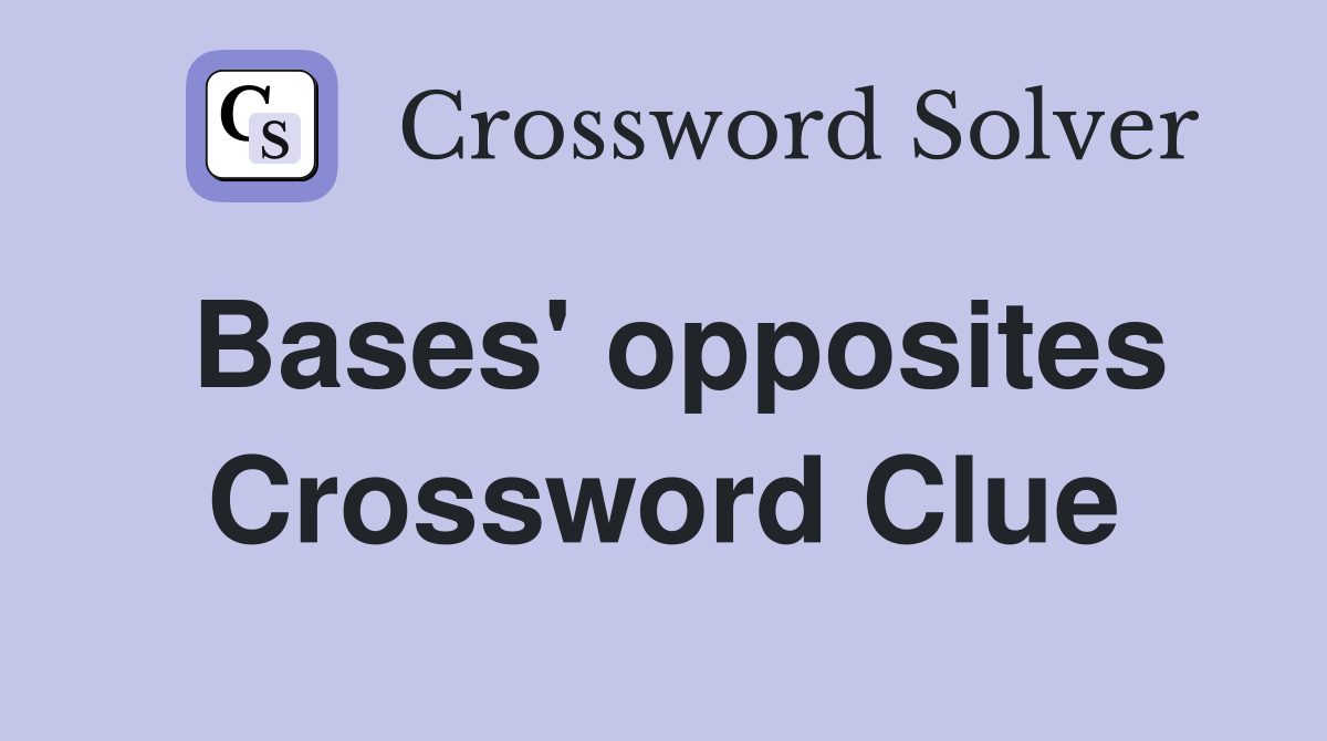 Bases' opposites Crossword Clue