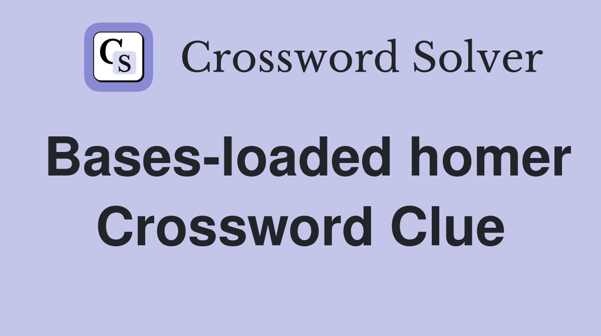Bases-loaded homer Crossword Clue