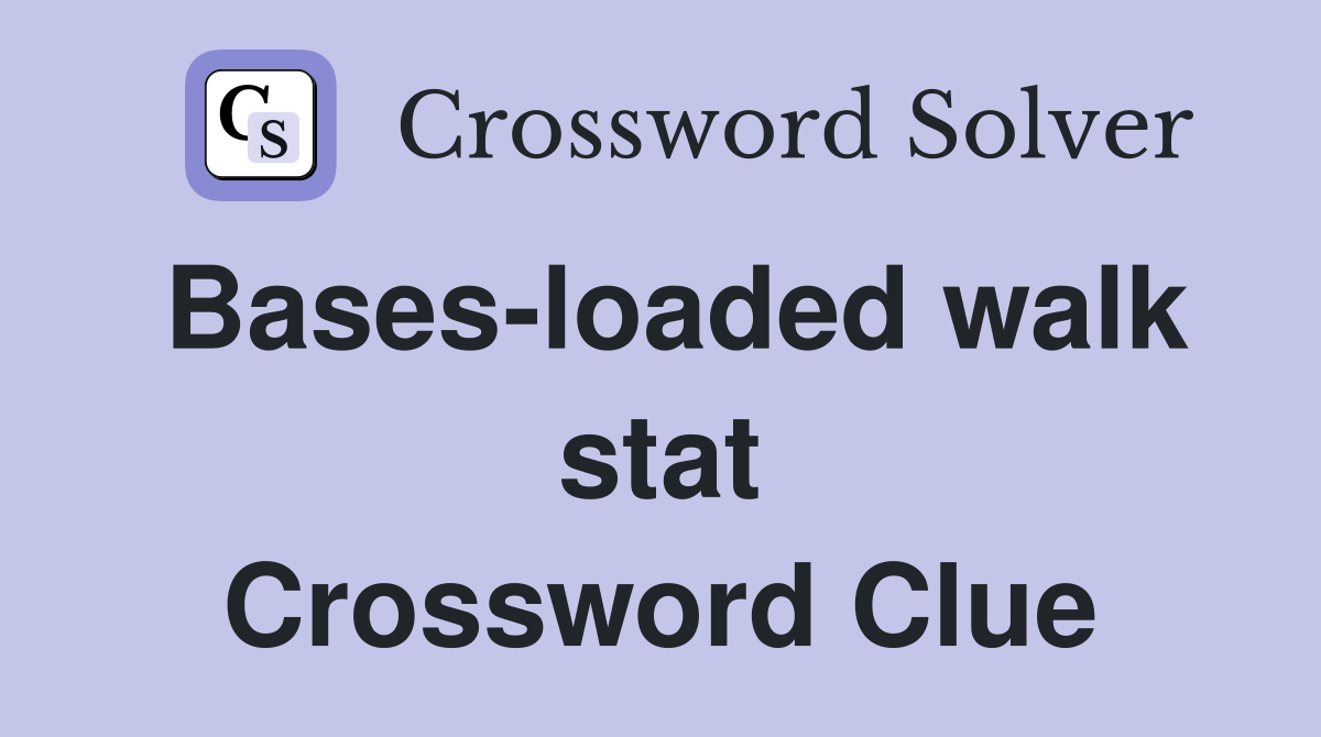 Bases-loaded walk stat Crossword Clue