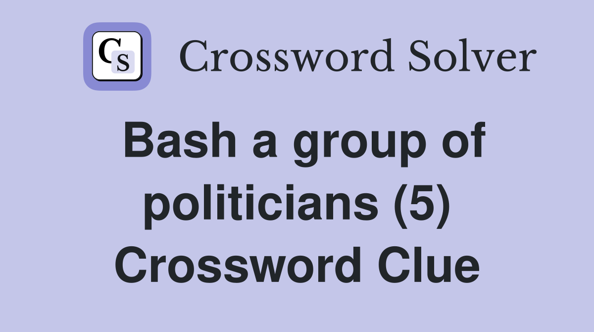 Bash a group of politicians (5) Crossword Clue