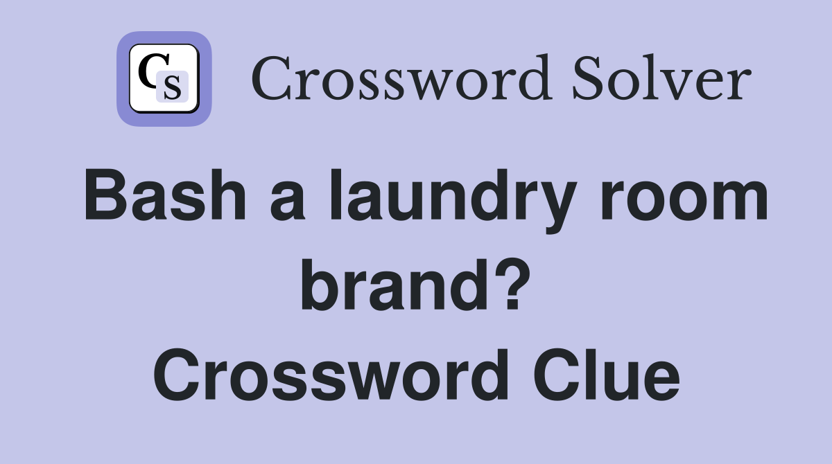 Bash a laundry room brand? Crossword Clue