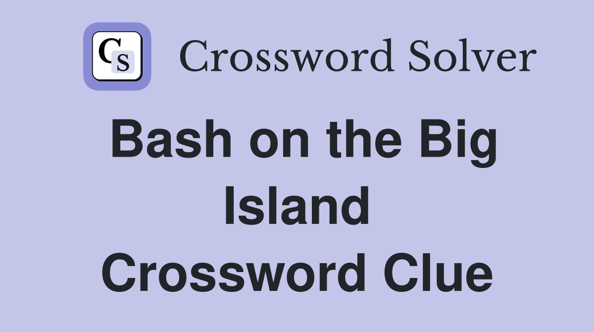Bash on the Big Island Crossword Clue